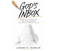 God's Inbox: Where Your Prayers Go, Why God Responds, And How To Hear His Voice