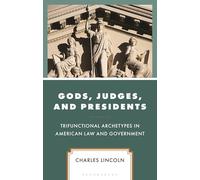 Gods, Judges, and Presidents: Trifunctional Archetypes in American Law and Government