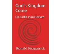 God's Kingdom Come: On Earth as in Heaven