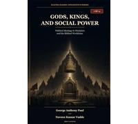 Gods, Kings, and Social Power: Political Ideology in Hinduism and the Biblical Worldview: 7
