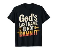 God'S Last Name Is Not Damn It Church Sarcasm Jokes - Camiseta