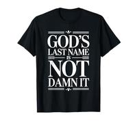 God'S Last Name Is Not Damn It Church Sarcasm Jokes |- Camiseta