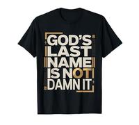God'S Last Name Is Not Damn It Church Sarcasm Jokes |- Camiseta