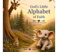 God's Little Alphabet of Faith: A Christian ABC Book for Little Hearts
