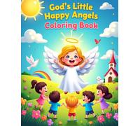 God's Little Happy Angels Coloring Book: A Joyful Bible Coloring Adventure About God's Love, Kindness, and Heavenly Helpers