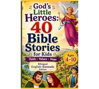 God's Little Heroes: 40 Bible Stories for Kids | Bilingual English-Kannada Edition | Faith, Values & Hope | Ages 4-10