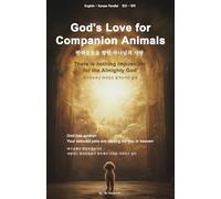 God's Love for Companion Animals(English-Korean Parallel Edition): Companion animals can also go to Heaven