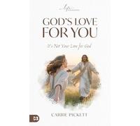 God's Love For You: It's Not Your Love for God