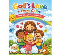 God's Love in Every Color: A Bible Coloring Book for Little Hearts