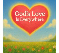 Gods Love Is Everywhere