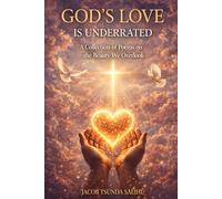 God's love is underrated: A Collection of Poems on the Beauty We Overlook