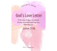 God's Love Letter: A 30-Day Prayer and Bible Study Journal Exploring the Meaning of John 3:16