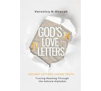 God's Love Letters: Ancient Letters, Living Truth - Tracing Meaning Through the Hebrew Alphabet
