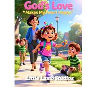 God's Love Makes My Heart Happy: A Joyful Christian Story for Young Children (Ages 3-8): 7 (God’s Loving Heart)