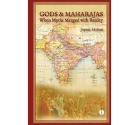 Gods & Maharajas: When Myths Merged With Reality