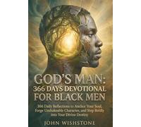 God's Man: 366 Days Devotional for Black Men: 366 Daily Reflections to Anchor Your Soul, Forge Unshakeable Character, and Step Boldly into Your Divine Destiny
