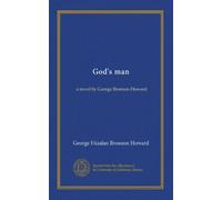 God's man: a novel by George Bronson-Howard