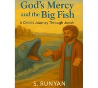 God's Mercy and the Big Fish: A Child's Journey Through Jonah (Little Hearts, Big Truths)