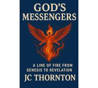 GOD's MESSENGERS: A LINE OF FIRE FROM GENESIS TO REVELATION: 1 (The End-Time Truth Series)