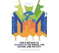 God's Method to Evangelizing the World, the Nation, and the City (Fundamentals of Evangelism)
