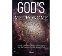 God's Metronome: The 12,000-Year Catastrophe Cycle and the Question Nobody Wants to Ask
