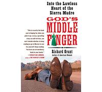 God's Middle Finger: Into the Lawless Heart of the Sierra Madre [Idioma Inglés]