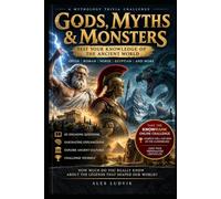 Gods, Myths & Monsters: The Ultimate Mythology Trivia Book: 60 + Quiz Questions on Greek, Norse, Egyptian, and World Mythology for Trivia Lovers and Quiz Nights