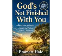 God's Not Finished with You: A Devotional of Comfort, Courage, and Purpose for Your Later Years