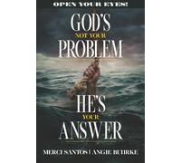 God's Not Your Problem - He's Your Answer