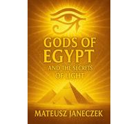 Gods of Egypt and the Secrets of Light (Ancient Mysteries Path: Lost Civilizations and Hidden Traditions)