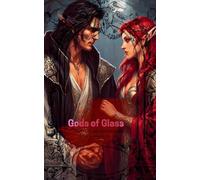 Gods of Glass: God’s Suns and Moons: 8 (Phoenix Ashes Tears of Glass)