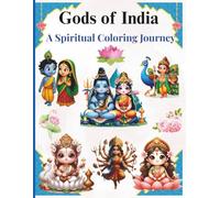Gods of India: A Spiritual Coloring Journey: A Relaxing and Educational Coloring Book Featuring Hindu Deities and Divine Symbols - 62 One-Sided Pages for All Ages