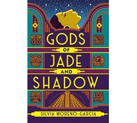 Gods Of Jade And Shadow: A Sweeping, Romantic Fairytale Inspired By Mexican Folklore