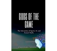 Gods of the Game, The Intersection of Sports, AI, and Ancient Myths