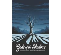 Gods of the Shadows: Ancient Deities of Witchcraft and Death