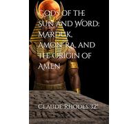 Gods of the Sun and Word: Marduk, Amon-Ra, and the Origin of Amen