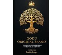God's Original Brand: 7 Steps to Building a Brand that Lasts an Eternity