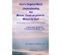God's Original Word; understanding the Mosaic Torah as given to Moses by God: A Study Guide through the Five Books of the Mosaic Torah