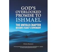 God's Overlooked Promise to Ishmael: The Untold Chapter Besides Isaac's Covenant