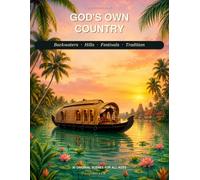 God's Own Country: A Kerala Coloring Book for All Ages: 30 Original Scenes of Backwaters, Hills, Festivals & Tradition - A Mindful Coloring Journey for Adults & Children