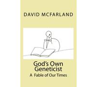 God's Own Geneticist: A Fable of Our Times