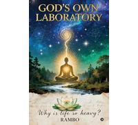 GOD'S OWN LABORATORY: Why is life so heavy?