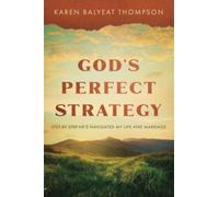 God's Perfect Strategy: Step By Step He's Navigated My Life And Marriage