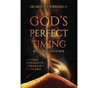 God's Perfect Timing: A Literal Approach to Chronology in the Bible