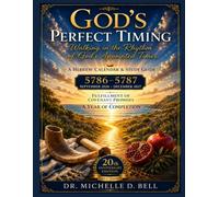 God's Perfect Timing, Walking in the Rhythm of God's Appointed Times: A Hebrew Calendar & Study Guide 5786-5787, September 2026 - December 2027