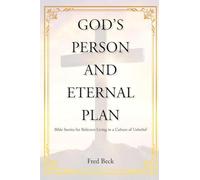 God's Person and Eternal Plan: Bible Stories for Believers Living in a Culture of Unbelief (Latest Edition)