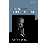 God's Philanthropist: John Templeton and the Pursuit of Progress