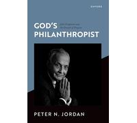 God's Philanthropist: John Templeton and the Pursuit of Progress