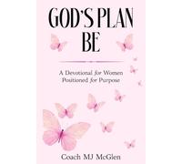 GOD's PLAN BE: A Devotional for Women Positioned for Purpose