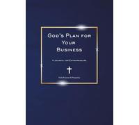 God's Plan For Your Business: A Journal for Entrepreneurs (Faith Purpose & Prosperity)